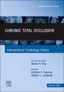 Chronic Total Occlusion, an Issue of Interventional Cardiology Clinics, Volume 10-1 edito da ELSEVIER