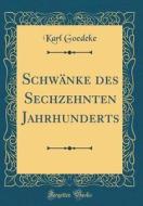 Schwänke Des Sechzehnten Jahrhunderts (Classic Reprint) di Karl Goedeke edito da Forgotten Books