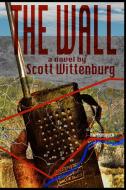 The Wall di Scott Wittenburg edito da LULU PR
