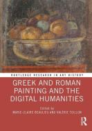 Greek And Roman Painting And The Digital Humanities edito da Taylor & Francis Ltd