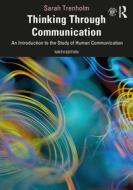 Thinking Through Communication 9e di TRENHOLM edito da Taylor & Francis