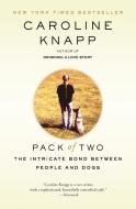 Pack of Two: The Intricate Bond Between People and Dogs di Caroline Knapp edito da DELTA