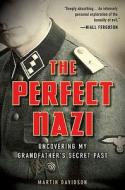 The Perfect Nazi: Uncovering My Grandfather's Secret Past di Martin Davidson edito da Putnam Adult