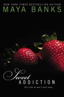 Sweet Addiction di Maya Banks edito da BERKLEY BOOKS
