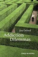 Addiction Dilemmas di Jim Orford edito da Wiley-Blackwell