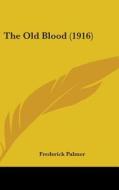 The Old Blood (1916) di Frederick Palmer edito da Kessinger Publishing