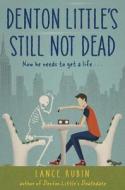 Denton Little: Still Not Dead di Lance Rubin edito da Alfred A. Knopf Books for Young Readers