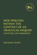 Woe-Speeches Within The Context Of An Oracular Inquiry di Professor Michael Floyd edito da Bloomsbury Publishing PLC