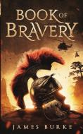 Book of Bravery di James Burke edito da James Burke