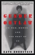 Gender Outlaw: On Men, Women and the Rest of Us di Kate Bornstein edito da VINTAGE