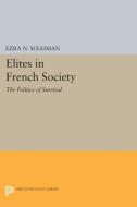 Elites in French Society di Ezra N. Suleiman edito da Princeton University Press