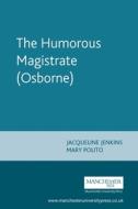 The Humorous Magistrate (Osborne) di Jacqueline Jenkins edito da Manchester University Press