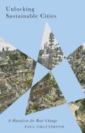 Unlocking Sustainable Cities di Paul Chatterton edito da Pluto Press