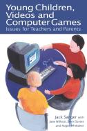 Young Children, Videos and Computer Games di Jack Sanger edito da Routledge