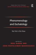 Phenomenology and Eschatology di John P Manoussakis edito da Taylor & Francis Ltd