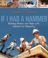 If I Had a Hammer: Building Homes and Hope with Habitat for Humanity di David Rubel edito da Candlewick Press (MA)