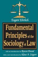 Fundamental Principles of the Sociology of Law di Eugene Ehrlich, Klaus A. Ziegert edito da Taylor & Francis Inc