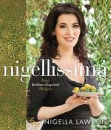 Nigellissima: Easy Italian-Inspired Recipes: A Cookbook di Nigella Lawson edito da POTTER CLARKSON N
