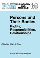 Persons and Their Bodies: Rights, Responsibilities, Relationships edito da Springer Netherlands