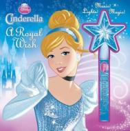 Disney Princess Cinderella a Royal Wish: Storybook and Wand [With Magic Wand] di Sara Miller edito da Reader's Digest Children's Books