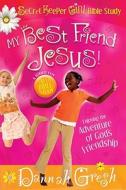 My Best Friend Jesus! di Dannah Gresh edito da Moody Press,u.s.