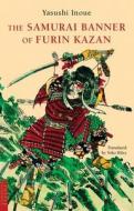 The Samurai Banner Of Furin Kazan di Yasushi Inoue edito da Tuttle Publishing