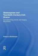 Shakespeare and Twentieth-Century Irish Drama di Rebecca Steinberger edito da Taylor & Francis Inc