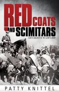 Red Coats and Scimitars: God's Soldier in the Czar's Army di Patty Knittel edito da PACIFIC PR PUB ASSN