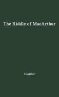 The Riddle of MacArthur di John Gunther, Unknown edito da Greenwood Press