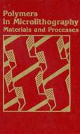 Polymers in Microlithography: Materials and Processes di American Chemical Society edito da AMER CHEMICAL SOC