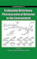 Evaluating Veterinary Pharmaceutical Behavior in the Environment di George P. Cobb edito da OUP USA