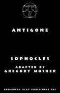 Antigone di Sophocles edito da Broadway Play Publishing Inc