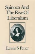 Spinoza and the Rise of Liberalism di Lewis S. Feuer edito da Taylor & Francis Inc