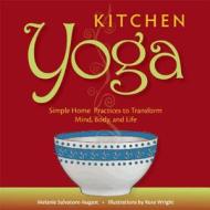 Kitchen Yoga di Melanie Salvatore-August edito da Yellow Pear Press