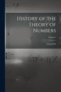 History of the Theory of Numbers; Volume 1 di Leonard E. Dickson edito da LEGARE STREET PR