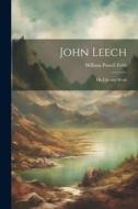 John Leech: His Life and Work di Frith William Powell edito da LEGARE STREET PR