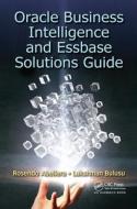 Oracle Business Intelligence And Essbase Solutions Guide di Rosendo Abellera, Lakshman Bulusu edito da Taylor & Francis Ltd