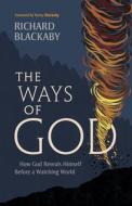 The Ways of God, Updated Edition: How God Reveals Himself Before a Watching World (Updated Edition) di Richard Blackaby edito da B&H BOOKS