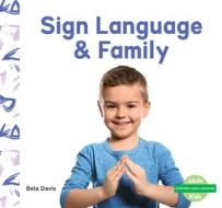 Sign Language & Family di Bela Davis edito da ABDO KIDS