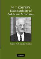 W. T. Koiter S Elastic Stability of Solids and Structures edito da Cambridge University Press