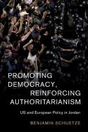 Promoting Democracy, Reinforcing Authoritarianism di Benjamin Schuetze edito da Cambridge University Press