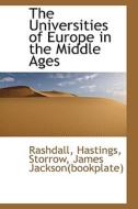 The Universities Of Europe In The Middle Ages di Rashdall Hastings edito da Bibliolife
