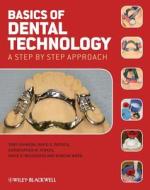 Basics of Dental Technology: A Step by Step Approach di Tony Johnson, Duncan Wood, Christopher W. Stokes edito da Wiley-Blackwell