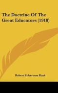 The Doctrine of the Great Educators (1918) di Robert Robertson Rusk edito da Kessinger Publishing