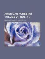 American Forestry Volume 21, Nos. 1-7 di American Forestry Association edito da Rarebooksclub.com