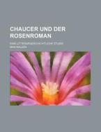 Chaucer Und Der Rosenroman; Eine Litterargeschichtliche Studie di Max Kaluza edito da Rarebooksclub.com