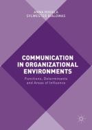 Communication in Organizational Environments di Sylwester Bialowas, Anna Rogala edito da Palgrave Macmillan UK