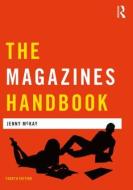 The Magazines Handbook di Jenny (University of Sunderland McKay edito da Taylor & Francis Ltd