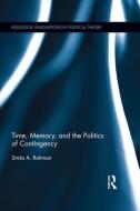Time, Memory, and the Politics of Contingency di Smita A. (DePauw University Rahman edito da Taylor & Francis Ltd
