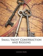 Small Yacht Construction and Rigging di Linton Hope edito da Nabu Press